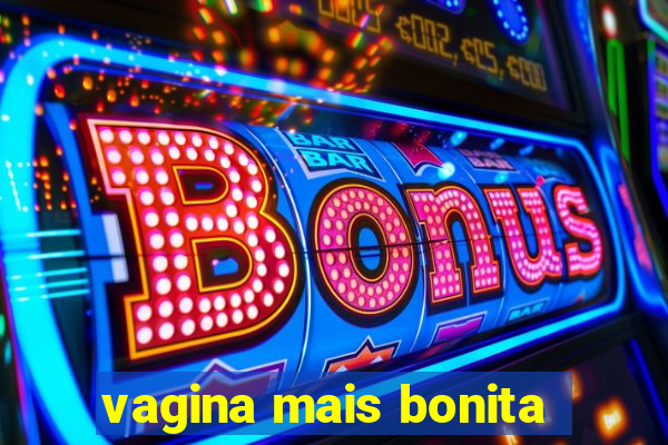 vagina mais bonita